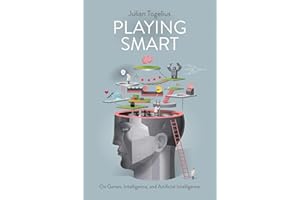 Playing Smart: On Games, Intelligence, and Artificial Intelligence