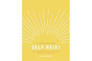 Self Reiki: Tune in to Your Life Force to Achieve Harmony and Balance (A Little Book of Self Care)