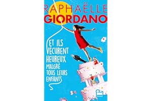Et ils vécurent heureux malgré tous leurs enfants: Roman nouveauté 2024 de Raphaëlle Giordano, Roman feel good par l'autrice de Ta deuxième vie commence quand tu comprends que tu n'en as qu'une
