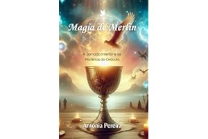 Magia de Merlin: A Jornada Interior e os Mistérios do Oráculo (Jornadas Transformadoras)