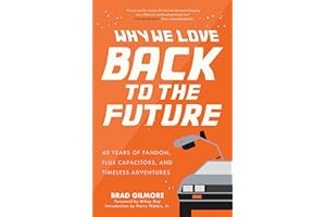 Why We Love Back to the Future: 40 Years of Fandom, Flux Capacitors, and Timeless Adventures
