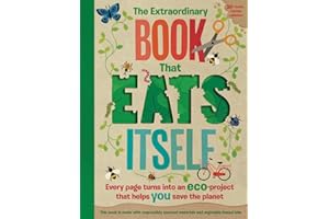 The Extraordinary Book That Eats Itself: A unique environmental children’s activity book, packed with fun-filled eco projects to enjoy during the Easter holidays!