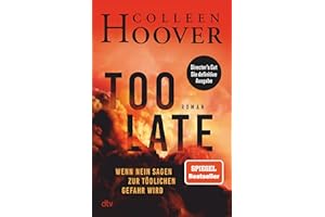 Too Late – Wenn Nein sagen zur tödlichen Gefahr wird: Roman | Director’s Cut – die definitive Ausgabe. Nr 1 New York Times-Bestseller!
