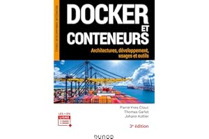 Docker et conteneurs - 3e éd.: Architectures, développement, usages et outils