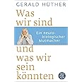 Was wir sind und was wir sein könnten: Ein neurobiologischer Mutmacher