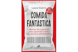 Comida fantástica: Manual de urgencia para aprender a leer los envases alimentarios (Vergara)