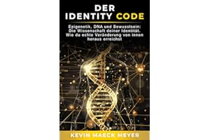 Der Identity Code: Epigenetik, DNA und Bewusstsein: Die Wissenschaft deiner Identität – wie du echte Veränderung von innen heraus erreichst.