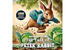 The Tale of Peter Rabbit (Large Print Edition): A heartwarming animal tale blending humor, adventure, and charming illustrations that has remained a childhood favorite for over a century