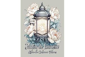 Jardín de Ensueño: Libro de Colorear Flores: Explora 50 Escenas de Belleza Natural, Jardines Secretos y Encantos Florales para Inspiración y Relajación