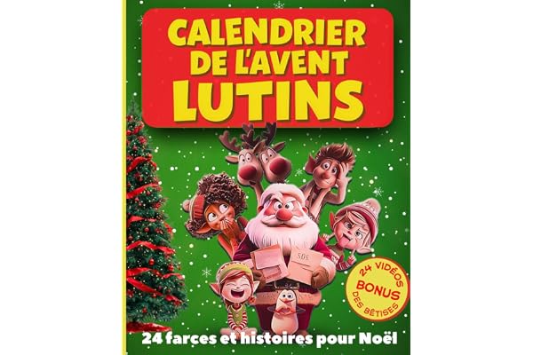 Calendrier de l'avent Lutins. 24 farces et histoires pour Noël. Bonus Vidéos des bêtises.: Intérieur couleur. Livre original à offrir pour parents et enfants.