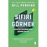 Sıfırı G&ouml;rmek: Hayattan Maksimum Verimi Alarak Gitmenin Yolları