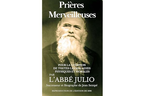 Prières Merveilleuses: Pour la Guérison de toutes les Maladies Physiques et Morales