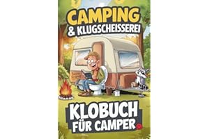Camping & Klugscheißerei – Lustiges Klobuch für Camper: Humorvolle Sammlung aus unnützem Wissen, schrägen Fakten und kuriosen Anekdoten – Das ideale Geschenk für Camper und Wohnmobilfans