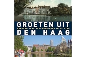 Groeten uit Den Haag: Honderd jaar veranderingen in de stad