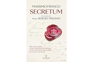 Secretum. Papi, guerre, spie: i misteri dell'Archivio Vaticano svelati dal prefetto che lo guida da un quarto di secolo