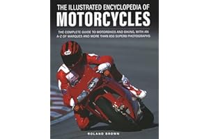 The Illustrated Encyclopedia of Motorcyles: The complete guide to motorbikes and biking, with an A–Z of marques and more than 850 superb photographs