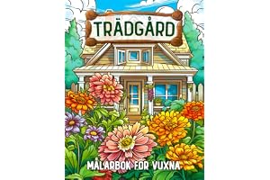Trädgård Målarbok För Vuxna: Färgbok med Fridfulla Trädgårdar för Avslappning och Stresslindring
