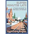 Eleven Minutes Late: A Train Journey to the Soul of Britain