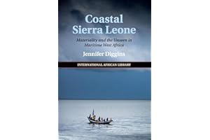 Coastal Sierra Leone: Materiality and the Unseen in Maritime West Africa: 55 (The International African Library, Series Number 55)