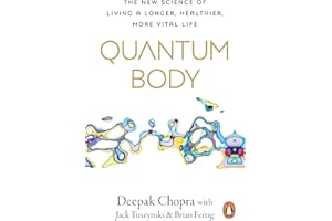 Quantum Body: The New Science of Living a Longer, Healthier, More Vital Life from the Bestselling Author