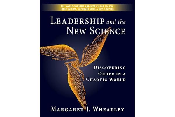 Leadership and the New Science: Discovering Order in a Chaotic World