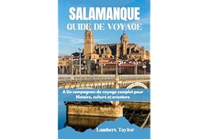 Guide de voyage à Salamanque: Un compagnon de voyage complet pour l'histoire, la culture et l'aventure