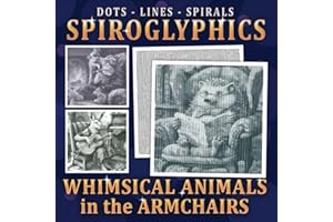 Spiroglyphics Dots Lines Spirals Whimsical Animals in the Armchairs: Relax and Unwind with Cute Critters in Cozy Corners | One-Color Spiral Coloring ... (Spiroglyphics One Color Coloring Books)