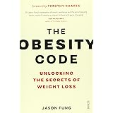 The Obesity Code: the bestselling guide to unlocking the secrets of weight loss: 1 (The Obesity Code, 1)