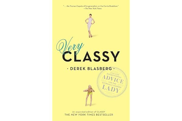 Very Classy: Even More Exceptional Advice for the Extremely Modern Lady