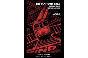 The Platform Edge: Uncanny Tales of the Railways (British Library Tales of the Weird): 6