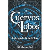 De Cuervos y Lobos - La leyenda de Perkolon - T1: Novela &eacute;pica de aventura y fantas&iacute;a, magia y misterio, donde descubrir la v