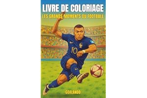 Livre de Coloriage – Les grands moments du Football: Livre éducatif de coloriage pour enfants de 6 à 12 ans – Découvrez les histoires les plus ... – Un livre pour apprendre en s’amusant