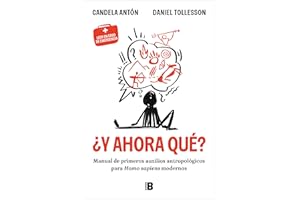 ¿Y ahora qué?: Manual de primeros auxilios antropológicos para homo sapiens modernos (Somos B)