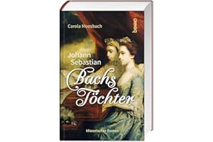 Johann Sebastian Bachs Töchter: Historischer Roman