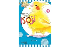 Gestatten, ich bin's, Isoji! 4: Ein frecher Nymphensittich sorgt für viel Spaß im Alltag einer jungen Zeichnerin.