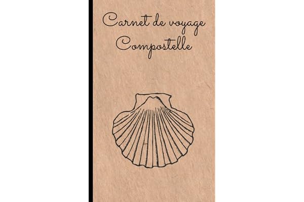 Carnet de Yoyage Compostelle: Carnet de route et de voyage vers Saint Jacques de Compostelle