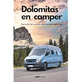 Dolomitas en Camper: Gu&iacute;a definitiva para explorar sus secretos (Gu&iacute;as de viaje en autocaravana o furgoneta camper por Europa