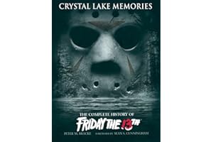 Crystal Lake Memories: The Complete History of "Friday the 13th"