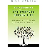 Daily Inspiration for the Purpose Driven Life: Scriptures and Reflections from the 40 Days of Purpose