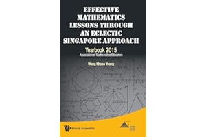 EFFECTIVE MATH LESSONS THROUGH AN ECLECTIC S'PORE APPROACH: YEARBOOK 2015, ASSOCIATION OF MATHEMATICS EDUCATORS