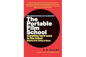 The Portable Film School: Everything You'd Learn in Film School Without Ever Going to Class