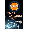 Why the Universe Exists: How particle physics unlocks the secrets of everything (New Scientist Instant Expert)