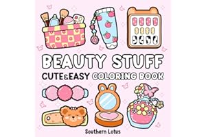 Beauty Stuff: Coloring Book Bold and Easy Designs Featuring Cosmetics Items, Makeup Tools, and More, Cute and Simple Drawings for Adults and Kids to Relax and Relieve Stress