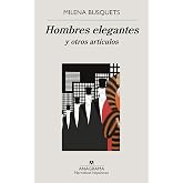 Hombres elegantes y otros art&iacute;culos (NARRATIVAS HISPANICAS n&ordm; 624)