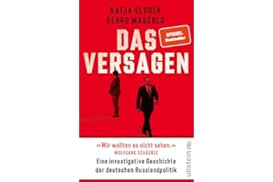 Das Versagen: Eine investigative Geschichte der deutschen Russlandpolitik | 'Pflichtlektüre ... Unglaublich präzise, packend geschrieben.' Markus Lanz