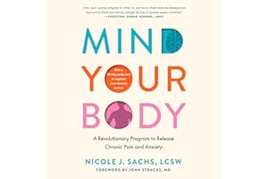 Mind Your Body: A Revolutionary Program to Release Chronic Pain and Anxiety