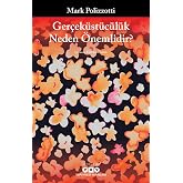 Ger&ccedil;ek&uuml;st&uuml;c&uuml;l&uuml;k Neden &Ouml;nemlidir?