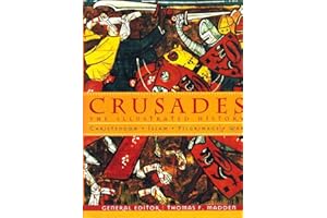 Crusades: The Illustrated History - Christendom, Islam, Pilgrimage, War
