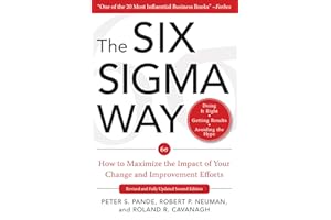 The Six SIGMA Way: How to Maximize the Impact of Your Change and Improvement Efforts, Second Edition