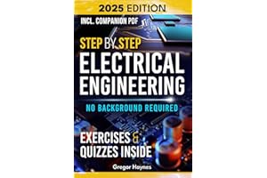 Step-by-Step Electrical Engineering: Learn and Apply Core Concepts Quickly. Build Your Knowledge with Practical Examples - No Background Required! Perfect for Aspiring Engineers and Enthusiasts!